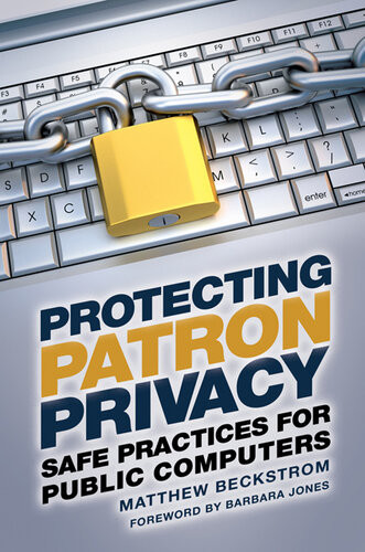 Protecting Patron Privacy Safe Practices For Public Computers Matthew Beckstrom