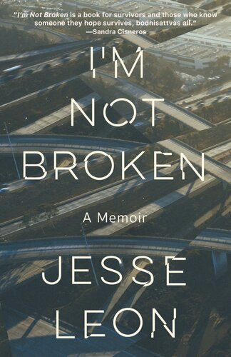Im Not Broken A Memoir Jesse Leon