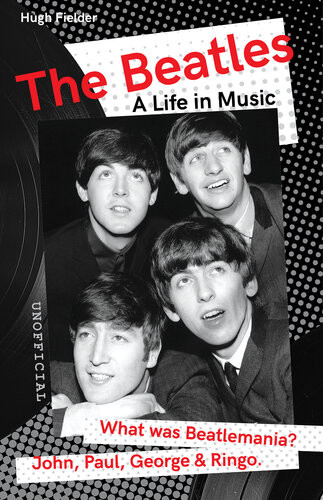The Beatles A Life In Music Hugh Fielder
