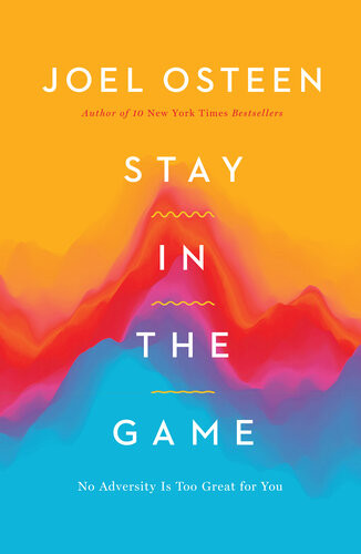 Stay In The Game No Adversity Is Too Great For You Joel Osteen