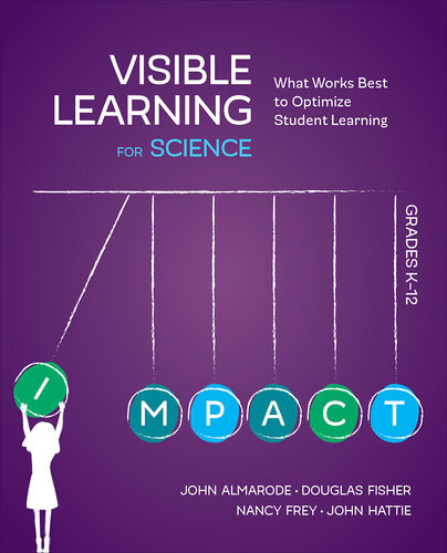 Visible Learning For Science Grades K12 What Works Best To Optimize Student Learning First John Almarode
