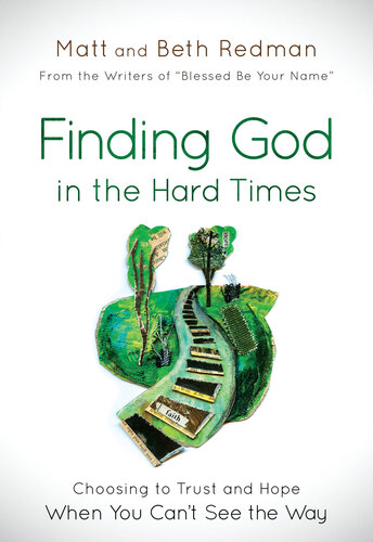 Finding God In The Hard Times Choosing To Trust And Hope When You Cant See The Way Matt Redman