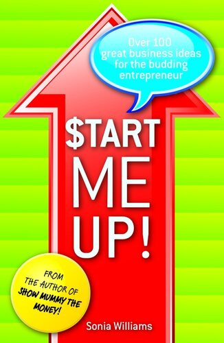 Start Me Up Over 100 Great Business Ideas For The Budding Entrepreneur Sonia Williams