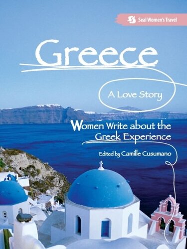 Greece A Love Story Women Write About The Greek Experience Camille Cusumano