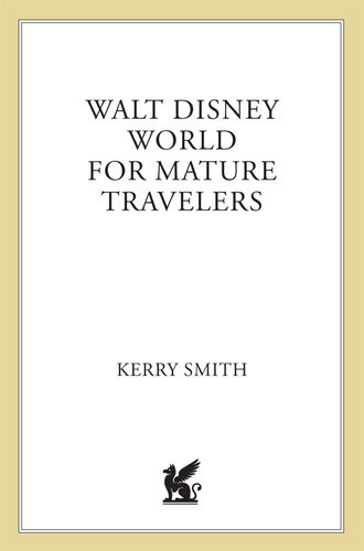 Walt Disney World For Mature Travelers Kerry Smith