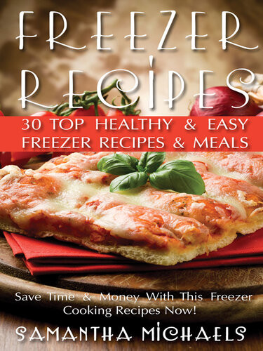 Freezer Recipes 30 Top Healthy Easy Freezer Recipes Meals Revealed Samantha Michaels