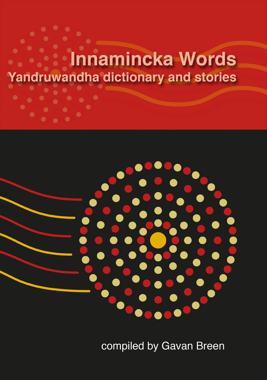 Innamincka Words Yandruwandha Dictionary And Stories Gavan Breen