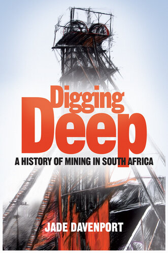 Digging Deep A History Of Mining In South Africa Jade Davenport