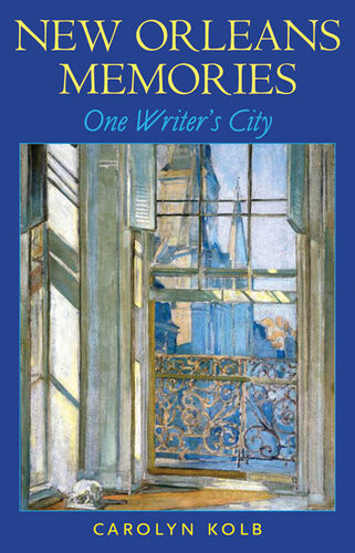 New Orleans Memories One Writers City Carolyn Kolb