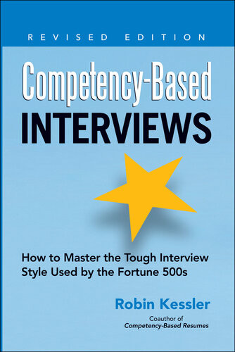 Competencybased Interviews How To Master The Tough Interview Style Used By The Fortune 500s Robin Kessler