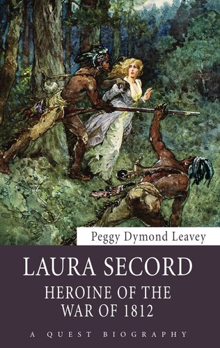 Laura Secord Heroine Of The War Of 1812 Peggy Dymond Leavey