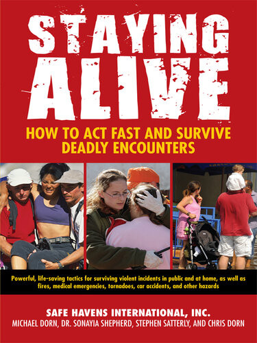 Staying Alive How To Act Fast And Survive Deadly Encounters Chris Dorn