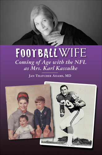 Football Wife Coming Of Age With The Nfl As Mrs Karl Kassulke Jan Thatcher Adams