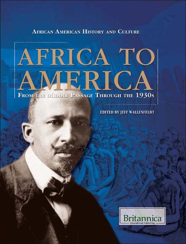 Africa To America From The Middle Passage Through The 1930s Britannica Educational Publishing