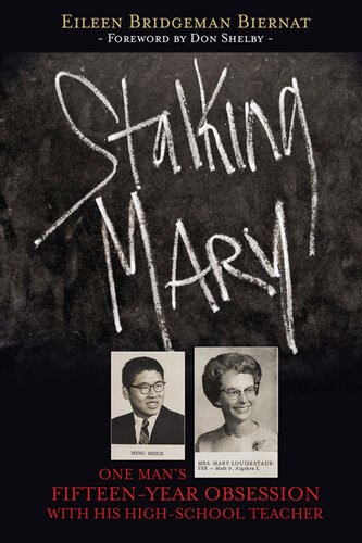 Stalking Mary One Mans Fifteenyear Obsession With His Highschool Teacher Eileen Biernat