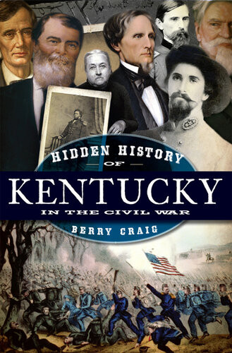 Hidden History Of Kentucky In The Civil War Berry Craig