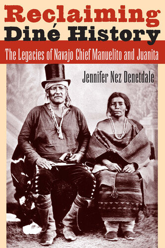 Reclaiming Din History The Legacies Of Navajo Chief Manuelito And Juanita Jennifer Nez Denetdale