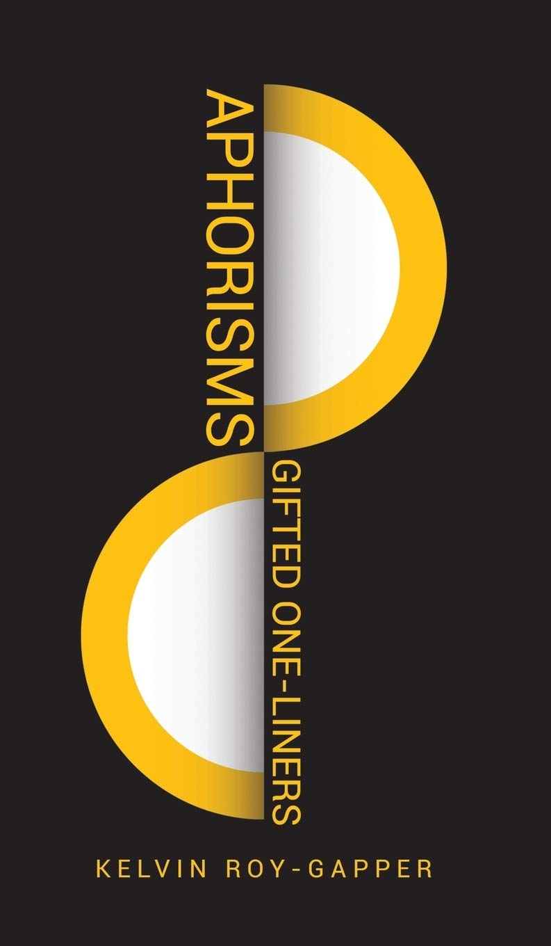 Aphorisms Gifted Oneliners Kelvin Roygapper