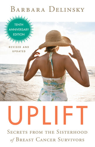 Uplift Secrets From The Sisterhood Of Breast Cancer Survivors Barbara Delinsky