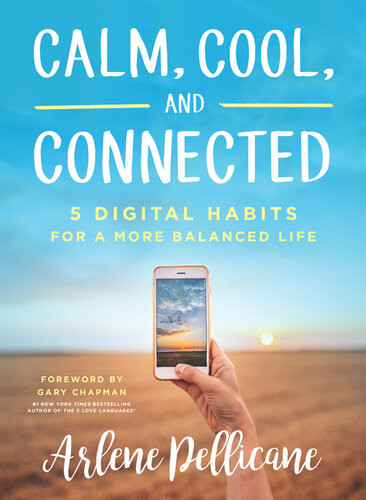 Calm Cool And Connected 5 Digital Habits For A More Balanced Life Arlene Pellicane