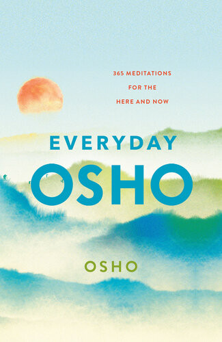 Everyday Osho 365 Meditations For The Here And Now Osho