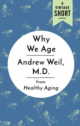 Why We Age From Healthy Aging Andrew Weil Md