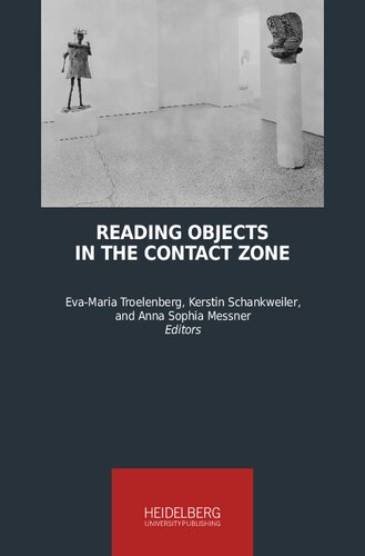 Reading Objects In The Contact Zone Evamaria Troelenberg Kerstin Schankweiler