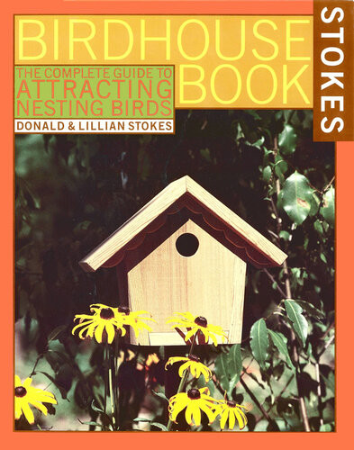 The Complete Birdhouse Book The Easy Guide To Attracting Nesting Birds Lillian Q Stokes