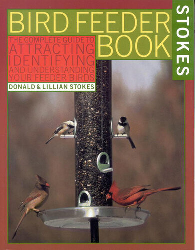 The Stokes Birdfeeder Book An Easy Guide To Attracting Identifying And Understanding Your Feeder Birds Lillian Q Stokes
