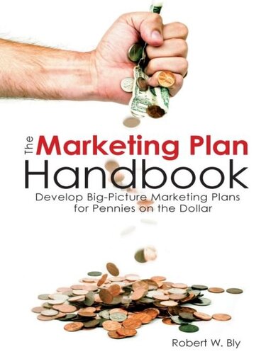 The Marketing Plan Handbook Develop Big Picture Marketing Plans For Pennies On The Dollar Robert Bly