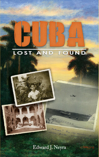 Cuba Lost And Found Edward Neyra