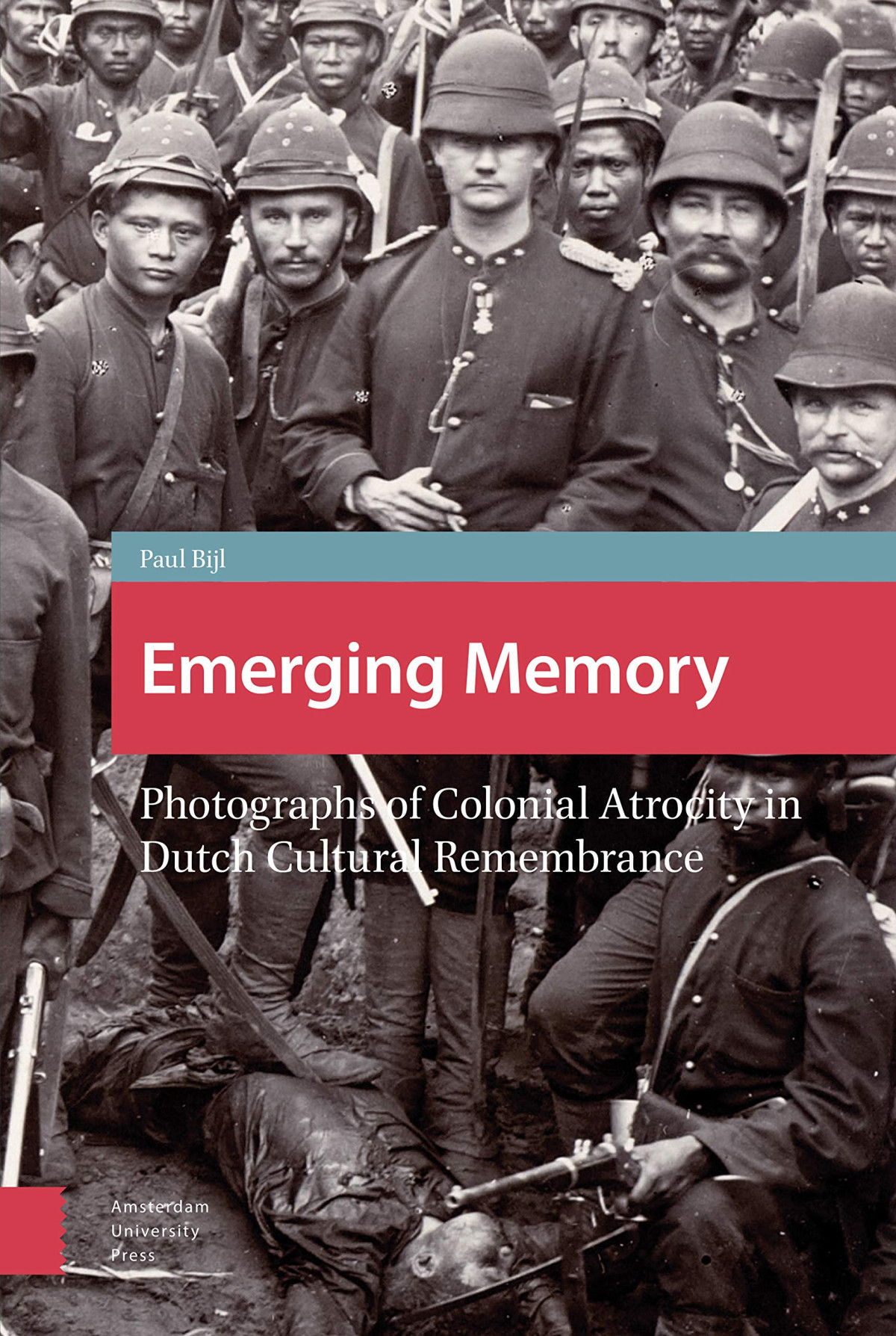 Emerging Memory Photographs Of Colonial Atrocity In Dutch Cultural Remembrance Dr Paul Bijl
