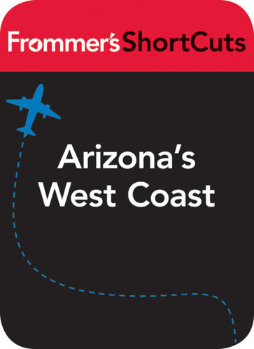 Arizonas West Coast Frommers Shortcuts