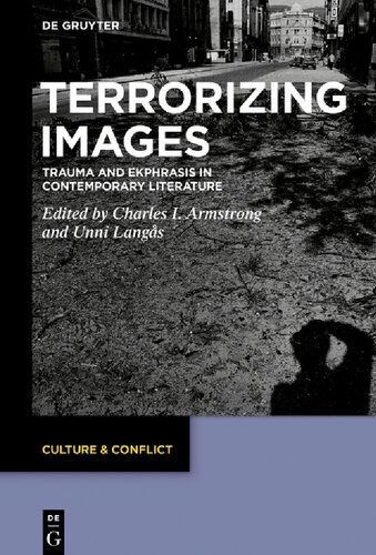 Terrorizing Images Trauma And Ekphrasis In Contemporary Literature Charles Ivan Armstrong