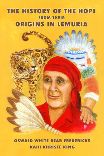 The History Of The Hopi From Their Origins In Lemuria Oswald White Fredericks