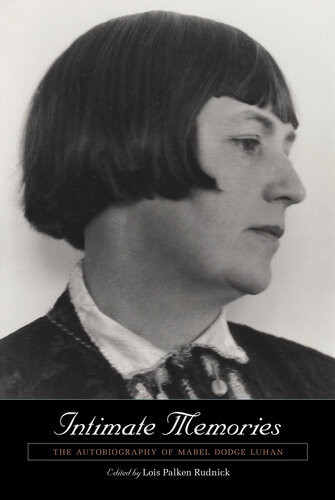 Intimate Memories The Autobiography Of Mabel Dodge Luhan Mabel Dodge Luhan