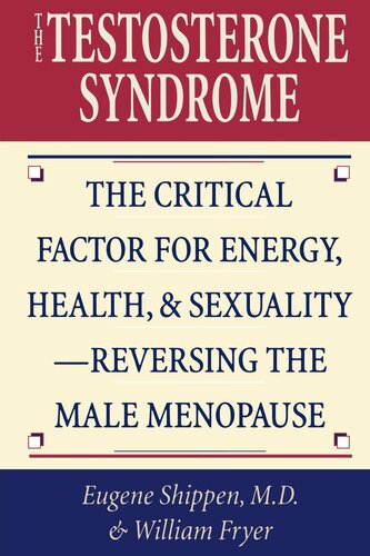 The Testosterone Syndrome The Critical Factor For Energy Health And Sexualityreversing The Male Menopause William Fryer