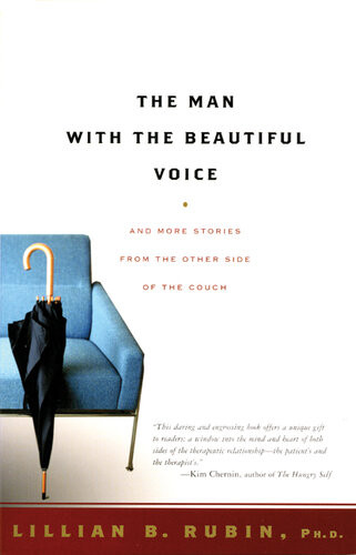 The Man With The Beautiful Voice And More Stories From The Other Side Of The Couch Lillian Rubin