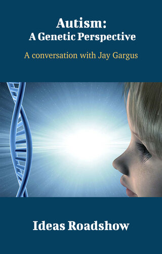 Autism A Genetic Perspective A Conversation With Jay Gargus Howard Burton