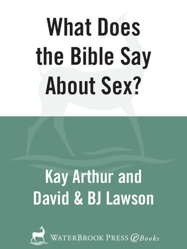 What Does The Bible Say About Sex Kay Arthur David Lawson Bj Lawson