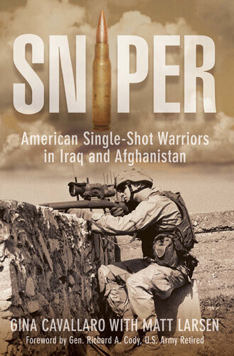 Sniper American Singleshot Warriors In Iraq And Afghanistan Gina Cavallaro