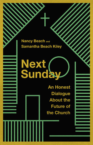 Next Sunday An Honest Dialogue About The Future Of The Church Nancy Beach