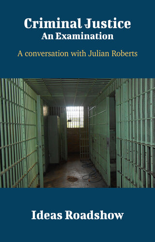 Criminal Justice An Examination A Conversation With Julian Roberts Howard Burton