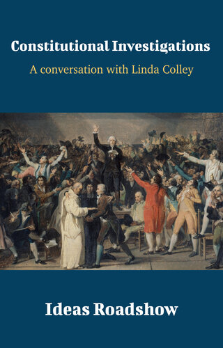 Constitutional Investigations A Conversation With Linda Colley Howard Burton
