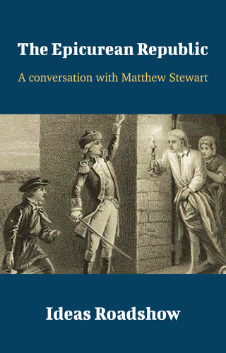 The Epicurean Republic A Conversation With Matthew Stewart Howard Burton