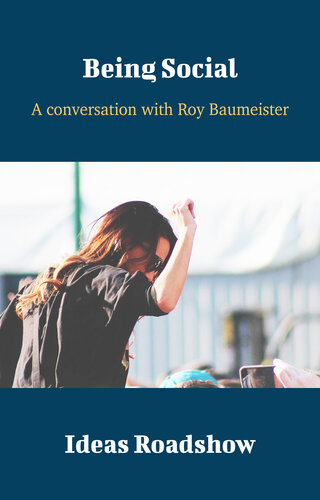Being Social A Conversation With Roy Baumeister Howard Burton