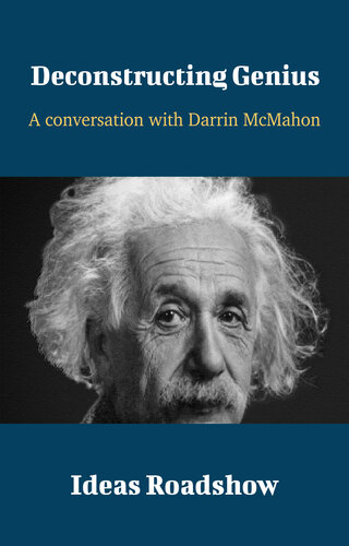 Deconstructing Genius A Conversation With Darrin Mcmahon Howard Burton