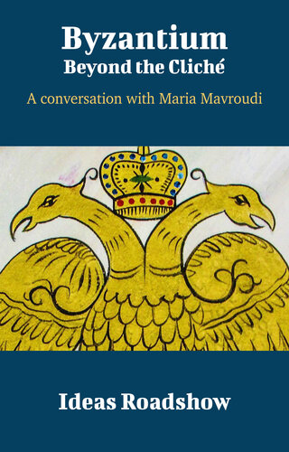 Byzantium Beyond The Clich A Conversation With Maria Mavroudi Howard Burton