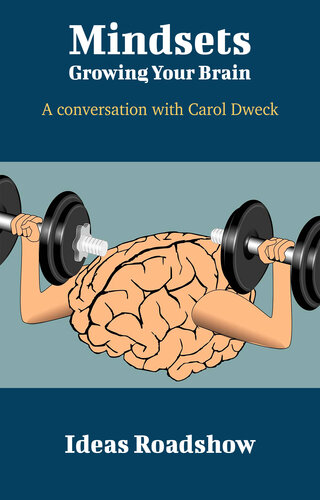 Mindsets Growing Your Brain A Conversation With Carol Dweck Howard Burton