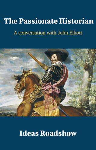 The Passionate Historian A Conversation With John Elliott Howard Burton